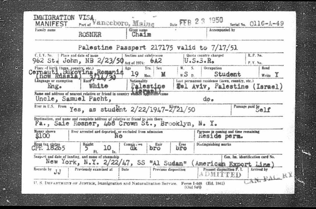 Papi’s US visa card, Vanceboro, Maine, 23 February 1950: born Cernăuți 14 March 1930; father Saie Rosner, 468 Crown Street, Brooklyn; uncle Samuel Pacht.