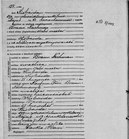 Chana (Janka) Braun’s birth, Kisvárda, 19 May 1899 (civil act 134): father Nachman Braun, master tailor; mother Fáni Kaufman of Varannó.